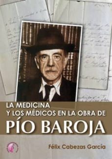 la medicina y los medicos en la obra de pio baroja-felix cabezas garcia-9788415495093