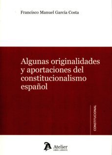 algunas originalidades y aportaciones del constitucionalismo español-9788415690993