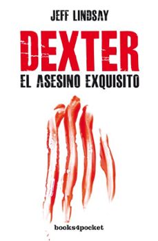dexter, el asesino exquisito-jeff lindsay-9788415870593