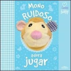 mono ruidoso adora jugar  (i love my baby)-9788415919193