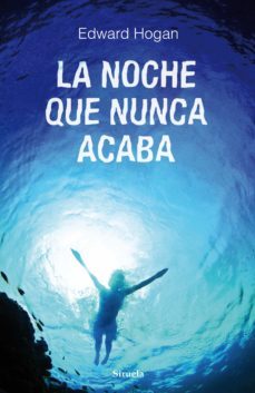 la noche que nunca acaba-edward hogan-9788415937593