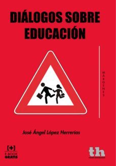 diálogos sobre educación (ebook)-jose angel lopez herrerias-9788416062393