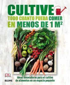 cultive todo cuanto pueda comer en menos de 1 m2-9788416138593