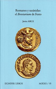 romanos y sasanidas: el breviarium de festo-javier arce-9788416202393