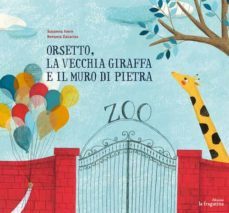 orsetto, la vecchia giraffa e il muro di pietra-susanna isern-9788416226993