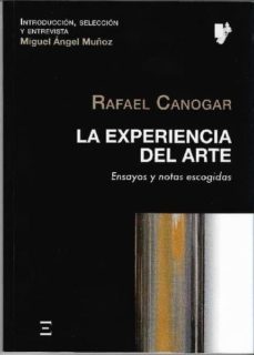 la experiencia del arte: ensayos y notas escogidas-rafael canogar-9788416277193