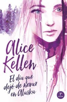 el dia que dejo de nevar en alaska-alice kellen-9788416327393