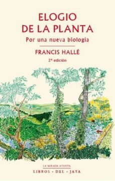 elogio de la planta: por una nueva biologia (nueva ed.)-francis halle-9788416443093
