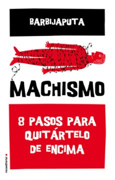 machismo: 8 pasos para quitartelo de encima-9788416700493