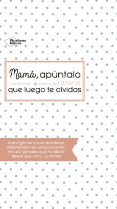 mama, apuntalo, que luego te olvidas-monica villar torres-9788416820993