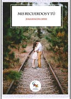 mis recuerdos y tú-julia rincon ortiz-9788416900893