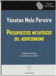 presupuestos metafisicos  del adopcionismo-yonatan melo pereira-9788416996193