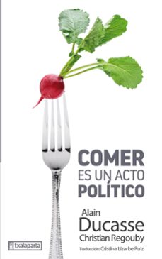 comer es un acto politico-alain y otro ducasse-9788417065393