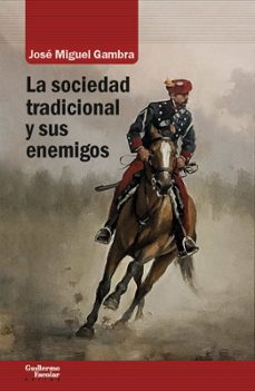 la sociedad tradicional y sus enemigos-jose miguel gambra gutierrez-9788417134693