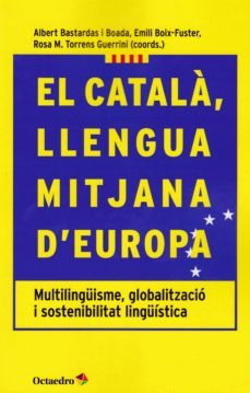 el catala, llengua mitjana d europa: multilinguisme, globalitzacio i sostenibilitat linguistica-albert (coord.) bastardas i boada-emili (coord.) boix fuster-9788417219093