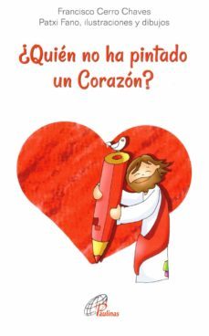 ¿quien no ha pintado un corazon?: el corazon de jesus presentado hoy-francisco cerro chaves-9788417398293