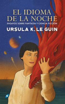 el idioma de la noche. ensayos sobre fantasia y ciencia ficcion.-ursula k. le gin-9788417507893