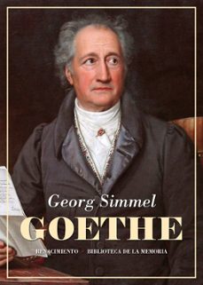 goethe; seguido del estudio kant y goethe para la historia de la concepcion  moderna del mundo-georg simmel-9788417550493
