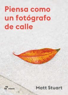 piensa como un fotografo de calle-matt stuart-9788417656393
