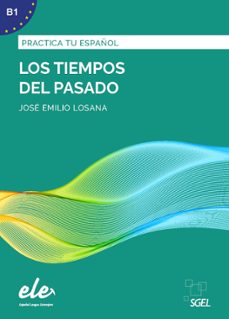 los tiempos del pasado: practica tu español-jose emilio losana ubeda-9788417730093