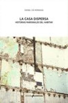 la casa dispersa: historias marginales del habitar-daniel cid moragas-9788417905293