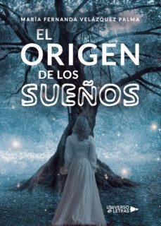 el origen de los sueños-maria fernanda velazquez palma-9788417926793