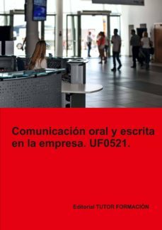 (uf0521) comunicacion oral y escrita en la empresa.-a. machado mateos-o. rodriguez sanchez-9788417943493