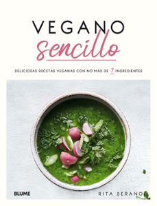 vegano sencillo. deliciosas recetas veganas con no más de 7 ingre dientes-rita serano-9788418075193