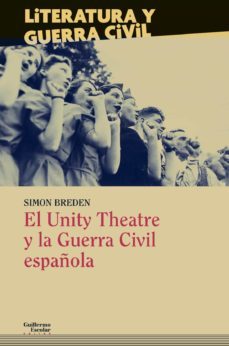 el unity theatre y la guerra civil española-simon breden-9788418093593