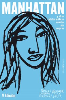 manhattan y otros relatos eróticos escritos por mujeres (v premio de literatura erotica valgame dios)-9788418205293