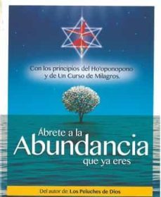 abrete a la abundancia que ya eres. con los principios del ho opo nopono y de un curso de milagros-fran ortega-9788418248993