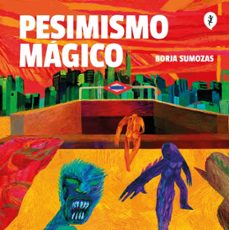 pesimismo magico (ebook)-borja sumozas-9788418621673