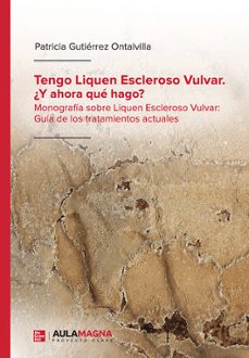 tengo liquen escleroso vulvar. ¿y ahora que hago?-patricia gutierrez ontalvilla-9788418392993