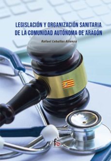 legislacion y organizacion sanitaria de la comunidad de aragon-rafael ceballos atienza-9788418418693
