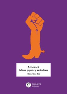 america. cultura popular y anticultura-hector caño diaz-9788418452093