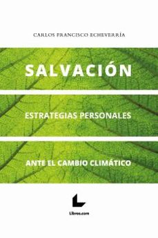 salvacion. estrategias personales ante el cambio climatico-carlos francisco echeverria-9788418527593