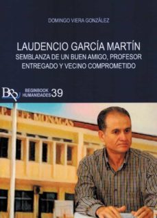 laudencio garcia martin. semablanza de un buen amigo, profesor entregado y vecino comprometido-domingo viera gonzalez-9788418588693