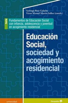 educacion social, sociedad y acogimiento residencial-santiago ruiz galacho-9788418615993
