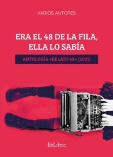 (i.b.d.) era el 48 de la fila, ella lo sabia. antologia "relato 48" (2021)-9788418730993