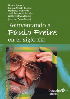 reinventando a paulo freire en el siglo xxi (ebook)-moacir gadotti-carlos alberto torres-franscisco gutierrez-9788418819193