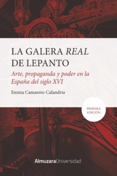 la galera real de lepanto: arte, propaganda y poder en la españa del s. xvi-9788418952593