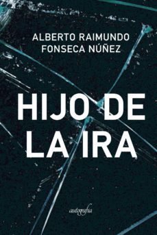 hijo de la ira-alberto raimundo fonseca nuñez-9788419042293