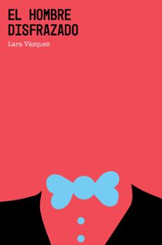 el hombre disfrazado-lara vazquez-9788419154293