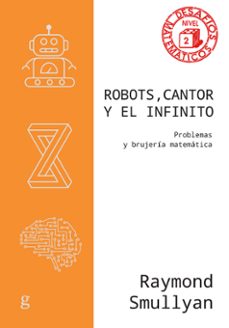 robots, cantor y el infinito: problemas y brujeria matematica-raymond smullyan-9788419406293
