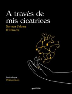 a traves de mis cicatrices-norman coloma garica 10kveces-9788419421593