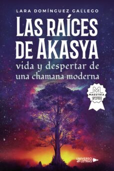 las raices de akasya vida y despertar de una chamana moderna (ebook)-lara dominguez gallego-9788419612793