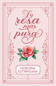 la rosa mas pura-moruena estringana-9788419939593