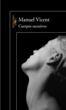 cuerpos sucesivos-manuel vicent-9788420465593