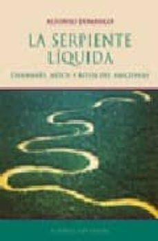 la serpiente liquida: chamanes, ritos y ritos del amazonas-9788420677293