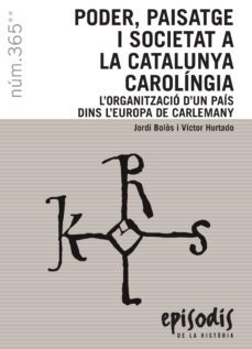 poder, paisatge i societat a la catalunya carolingia. l organitza cio d un pais dins l europa de carlemany-jordi bolos-victor hurtado-9788423208593